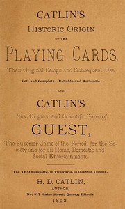Cover of Catlin's historic origin of the playing cards : $b Their original design and subsequent use