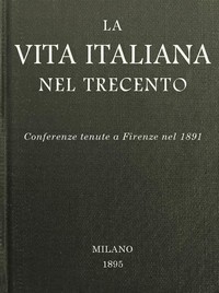 Cover of La vita italiana nel Trecento: Conferenze tenute a Firenze nel 1891