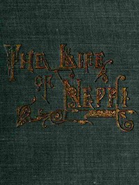 Cover of The Life of Nephi, the Son of Lehi Who Emigrated from Jerusalem, in Judea, to the Land Which Is Now Known as South America, about Six Centuries Before the Coming of Our Savior