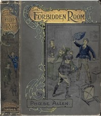 Cover of The Forbidden Room; Or, "Mine Answer was My Deed"