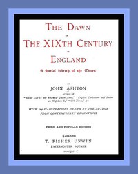 Cover of The Dawn of the XIXth Century in England: A social sketch of the times