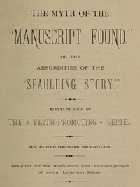 Cover of The Myth of the "Manuscript Found," or the Absurdities of the "Spaulding Story" Eleventh Book of the Faith-promoting Series. Designed for the Instruction and Encouragement of Young Latter-day Saints.