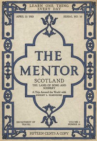 Cover of The Mentor: Scotland, the Land of Song and Scenery, Vol. 1, Num. 10, Serial No. 10, April 21, 1913 A Trip Around the World with Dwight L. Elmendorf