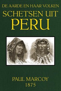 Cover of Schetsen uit Peru De Aarde en haar volken, Jaargang 1875