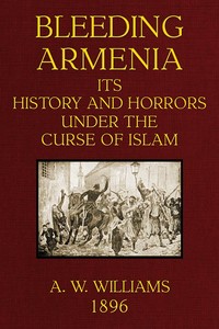 Cover of Bleeding Armenia: Its history and horrors under the curse of Islam