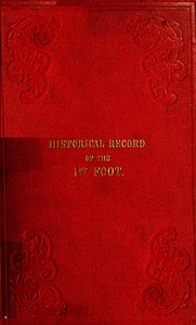Cover of Historical Record of the First, or Royal Regiment of Foot Containing an Account of the Origin of the Regiment in the Reign of King James VI. of Scotland, and of Its Subsequent Services to 1846