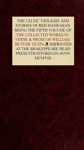 Cover of The Collected Works in Verse and Prose of William Butler Yeats, Vol. 5 (of 8) The Celtic Twilight and Stories of Red Hanrahan