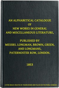 Cover of An Alphabetical Catalogue of New Works in General and Miscellaneous Literature, Published by Messrs. Longman, Brown, Green, and Longmans, Paternoster Row, London