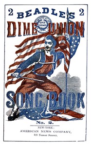 Cover of Beadle's Dime Union Song Book No. 2 A Collection of New and Popular Comic and Sentimental Songs.