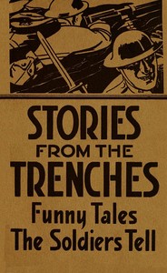 Cover of Stories from the trenches : $b humorous and lively doings of our boys "over there"