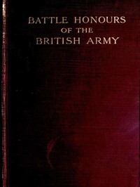 Cover of Battle Honours of the British Army From Tangier, 1662, to the Commencement of the Reign of King Edward VII