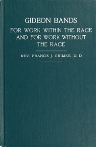 Cover of Gideon Bands for work within the race and for work without the race a message to the colored people of the United States
