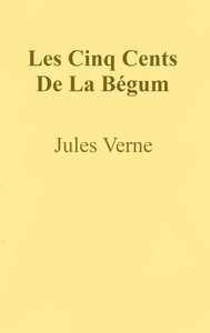 Cover of Les Cinq Cents Millions De La Bégum
