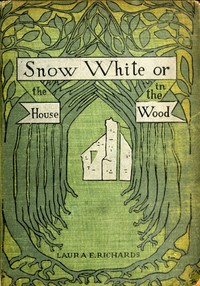 Cover of Snow-White; or, The House in the Wood