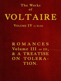 Cover of The Works of Voltaire, Vol. IV of XLIII. Romances, Vol. III of III, and A Treatise on Toleration.