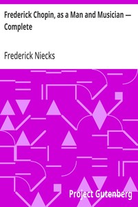Cover of Frederick Chopin, as a Man and Musician — Complete