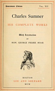 Cover of Charles Sumner: his complete works, volume 12 (of 20)