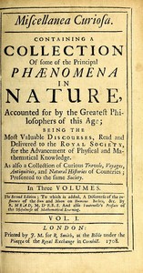 Cover of Miscellanea Curiosa, Vol. 1 Containing a collection of some of the principal phaenomena in nature, accounted for by the greatest philosophers of this age