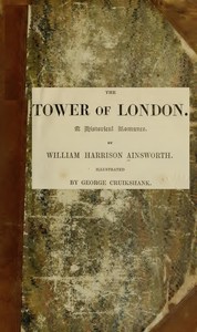 Cover of The Tower of London: A Historical Romance, Illustrated
