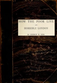 Cover of How the Poor Live; and, Horrible London 1889