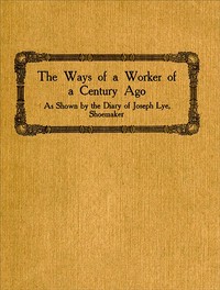 Cover of The Ways of a Worker of a Century Ago as Shown by the Diary of Joseph Lye, Shoemaker