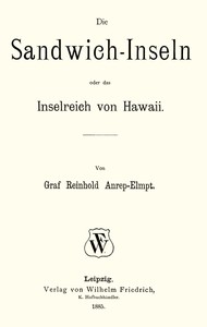 Cover of Die Sandwich-Inseln, oder das Inselreich von Hawaii.