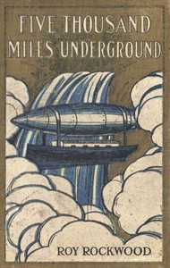 Cover of Five Thousand Miles Underground; Or, the Mystery of the Centre of the Earth