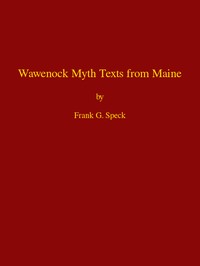 Cover of Wawenock Myth Texts from Maine Forty-third Annual Report of the Bureau of American Ethnology to the Secretary of the Smithsonian Institution, 1925-26, Government Printing Office, Washington, 1928, pages 165-198