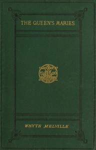 Cover of The Queen's Maries: A Romance of Holyrood