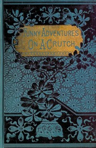 Cover of John Smith's Funny Adventures on a Crutch Or The Remarkable Peregrinations of a One-legged Soldier after the War