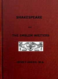 Cover of Shakespeare and the Emblem Writers an exposition of their similarities of throught and expression, preceded by a view of emblem-literature down to A.D. 1616