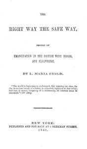 Cover of The Right Way the Safe Way Proved by Emancipation in the British West Indies, and Elsewhere