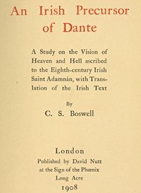 Cover of An Irish precursor of Dante : $b a study on the Vision of Heaven and Hell ascribed to the eighth-century Irish saint Adamnán, with translation of the Irish text