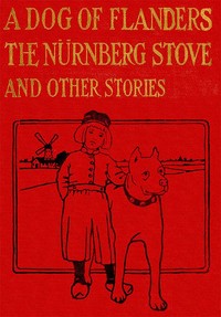 Cover of A Dog of Flanders, The Nürnberg Stove, and Other Stories