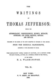Cover of The Writings of Thomas Jefferson, Vol. 2 (of 9) Being His Autobiography, Correspondence, Reports, Messages, Addresses, and Other Writings, Official and Private