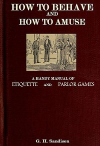 Cover of How to Behave and How to Amuse: A Handy Manual of Etiquette and Parlor Games