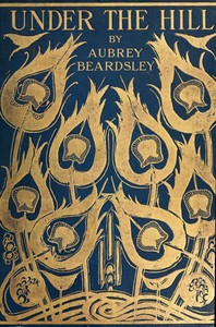 Cover of Under the Hill, and Other Essays in Prose and Verse