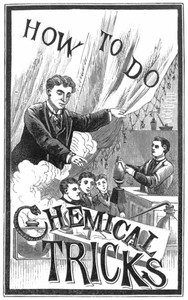 Cover of How to Do Chemical Tricks Containing Over One Hundred Highly Amusing and Instructive Tricks With Chemicals