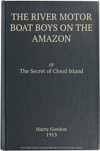 Cover of The River Motor Boat Boys on the Amazon; Or, The Secret of Cloud Island