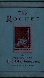 Cover of The Rocket: The Story of the Stephensons, Father and Son