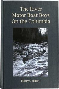 Cover of The River Motor Boat Boys on the Columbia; Or, The Confession of a Photograph