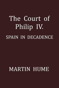 Cover of The Court of Philip IV.: Spain in Decadence