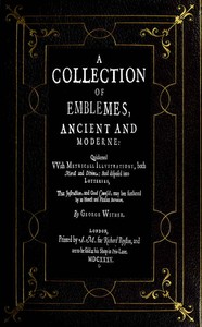 Cover of A Collection of Emblemes, Ancient and Moderne Quickened With Metrical Illustrations, Both Morall and Divine, Etc.