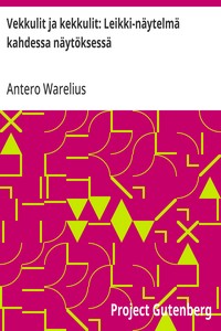 Cover of Vekkulit ja kekkulit: Leikki-näytelmä kahdessa näytöksessä