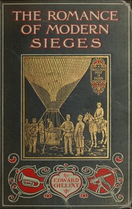 Cover of The Romance of Modern Sieges Describing the personal adventures, resource and daring of besiegers and beseiged in all parts of the world