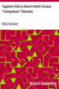 Cover of Tuppelan Kalle ja Koturi-Heikki: Kuvaus "Tukkipoikain" Elämästä