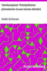 Cover of Talonkatsojaiset: Yksinäytöksinen pilansekainen kuvaus kansan elämästä