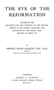Cover of The Eve of the Reformation
Studies in the Religious Life and Thought of the English people in the Period Preceding the Rejection of the Roman jurisdiction by Henry VIII