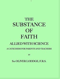 Cover of The Substance of Faith Allied with Science (6th Ed.) A Catechism for Parents and Teachers