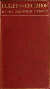 Cover of Huxley and education Address at the Opening of the College Year, Columbia University, September 28, 1910